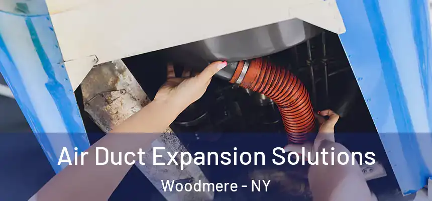  Air Duct Expansion Solutions Woodmere - NY
