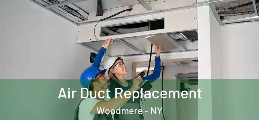  Air Duct Replacement Woodmere - NY