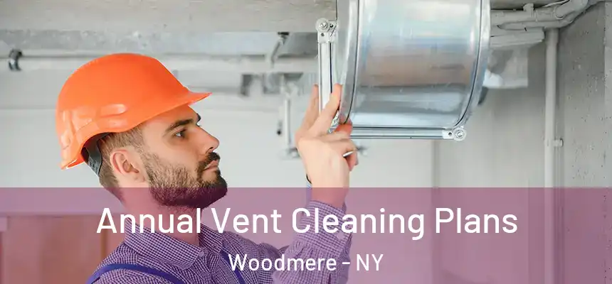  Annual Vent Cleaning Plans Woodmere - NY