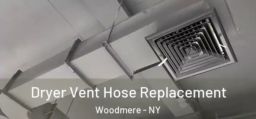  Dryer Vent Hose Replacement Woodmere - NY