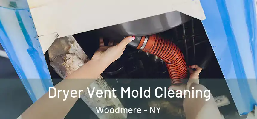  Dryer Vent Mold Cleaning Woodmere - NY