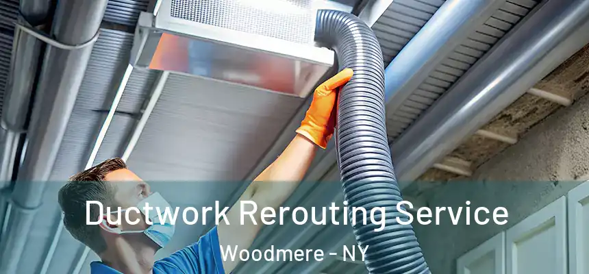  Ductwork Rerouting Service Woodmere - NY