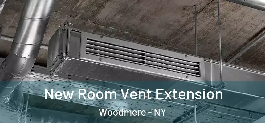  New Room Vent Extension Woodmere - NY