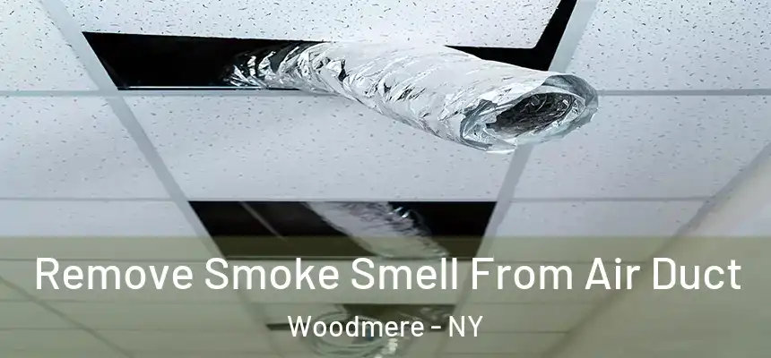  Remove Smoke Smell From Air Duct Woodmere - NY