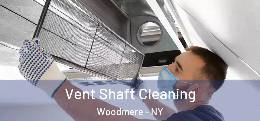 Vent Shaft Cleaning Woodmere - NY